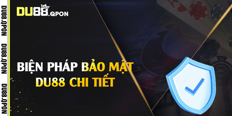 Biện pháp bảo mật Du88 chi tiết 