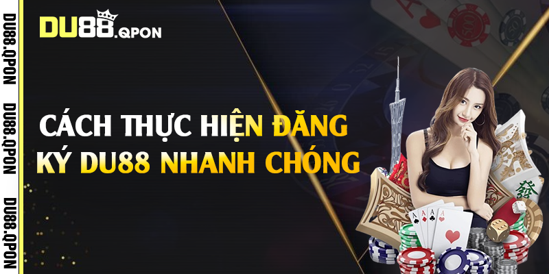 Cách thực hiện đăng ký Du88 nhanh chóng 