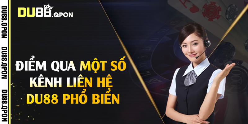 Điểm qua một số kênh liên hệ Du88 phổ biến 